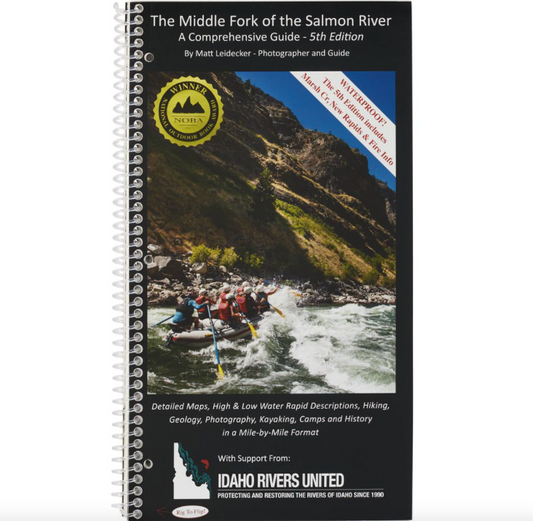 The Middle Fork of the Salmon River - A Comprehensive Guide 5th Edition